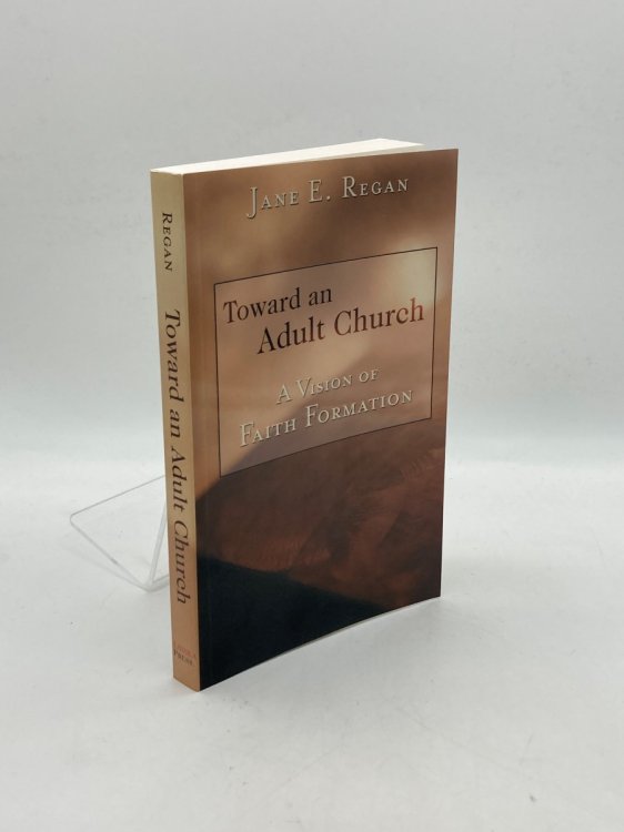 Toward an Adult Church A Vision of Faith Formation