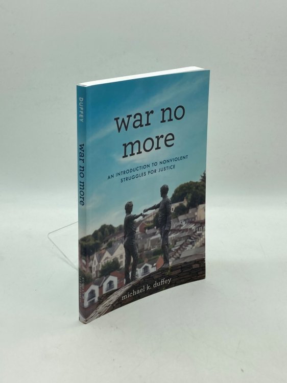 Image for War No More An Introduction to Nonviolent Struggles for Justice War No More An Introduction to Nonviolent Struggles for Justice