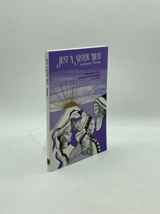 Image for Just a Sister Away A Womanist Vision of Women's Relationships in the Bible Just a Sister Away A Womanist Vision of Women's Relationships in the Bible