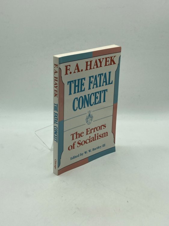 The Fatal Conceit The Errors of Socialism (The Collected Works of F. A. Hayek)