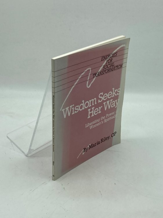 Wisdom Seeks Her Way Liberating the Power of Women's Spirituality