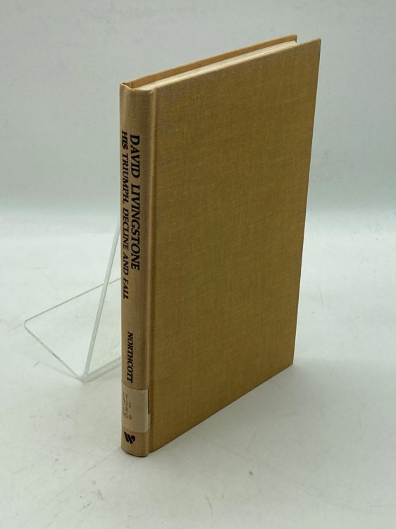 David Livingstone His Triumph, Decline, and Fall,