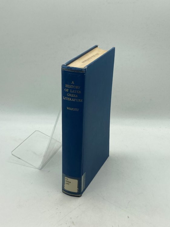 A History of Later Greek Literature From the Death of Alexander in 323 B. C. to the Death of Justinian in 565 A. D.
