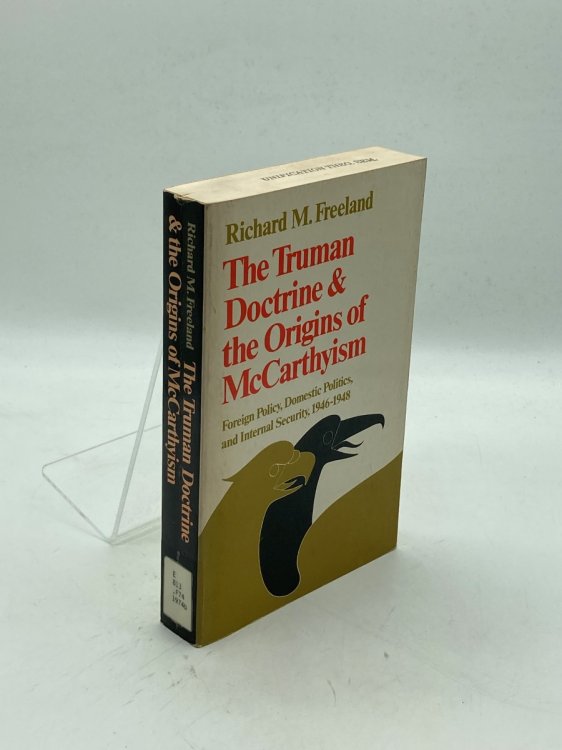 The Truman Doctrine and the Origins of McCarthyism; Foreign Policy, Domestic Politics, and Internal Security, 1946-1948