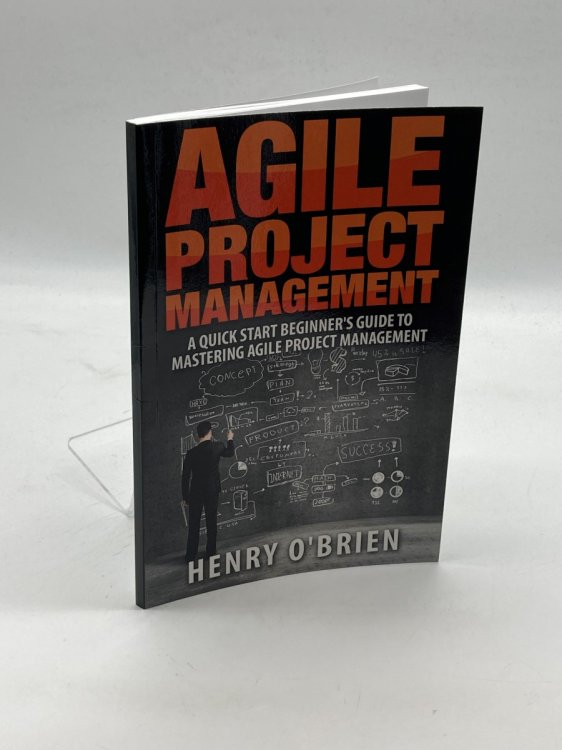 Agile Project Management A Quick Start BeginnerS Guide to Mastering Agile Project Management