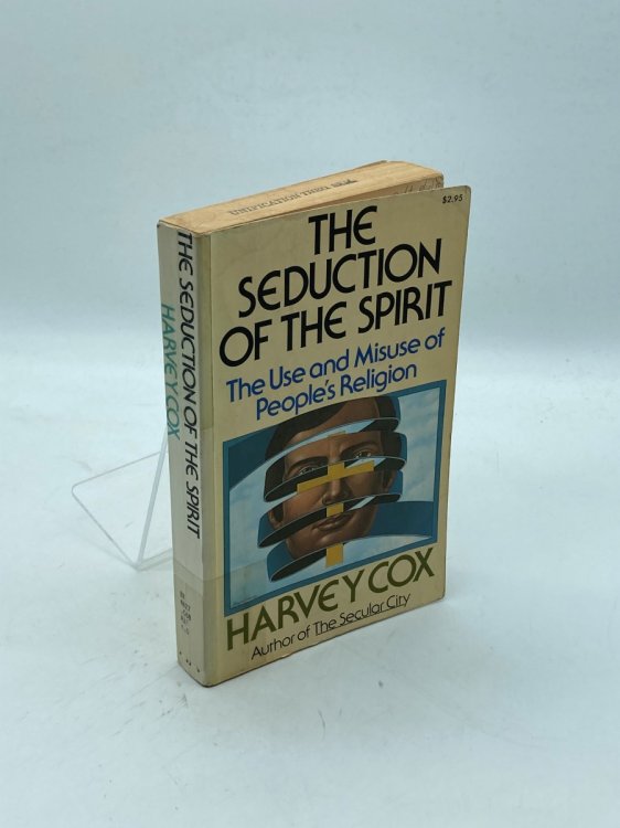 Seduction of the Spirit The Use and Misuse of People's Religion