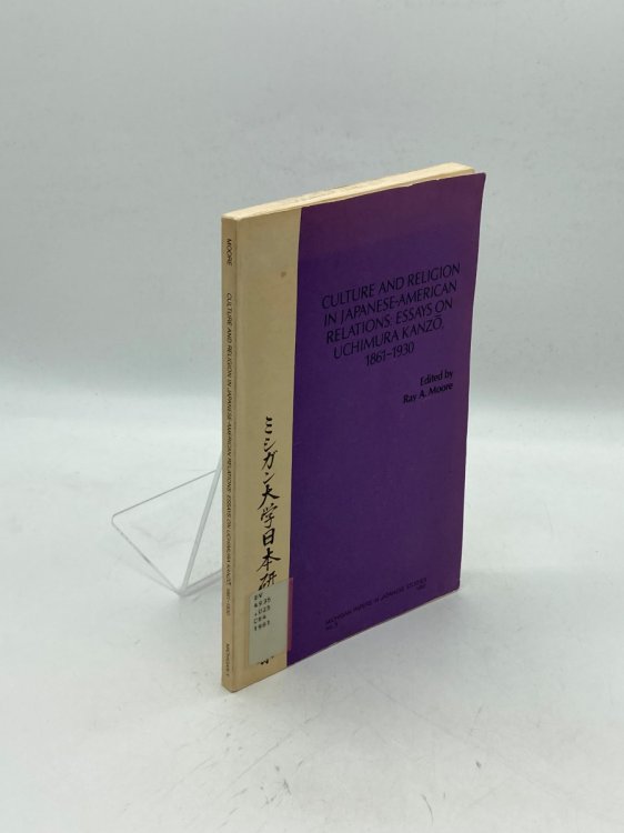 Culture and Religion in Japanese-American Relations Essays on Uchimura Kanzo, 18611930 (Michigan Papers in Japanese Studies)