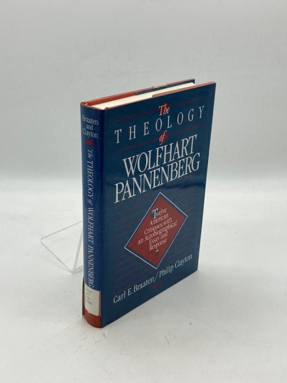 The Theology of Wolfhart Pannenberg Twelve American Critiques, with an Autobiographical Essay and Response