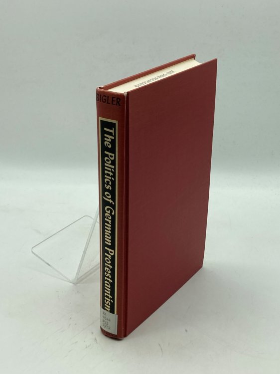 The Politics of German Protestantism The Rise of the Protestant Church Elite in Prussia, 1815-1848