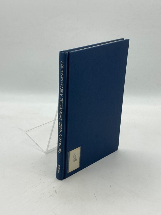 A Dictionary of New Testament Greek Synonyms With Indexes to Bauer's Greek-English Lexicon and Brown's Dictionary of New Testament Theology