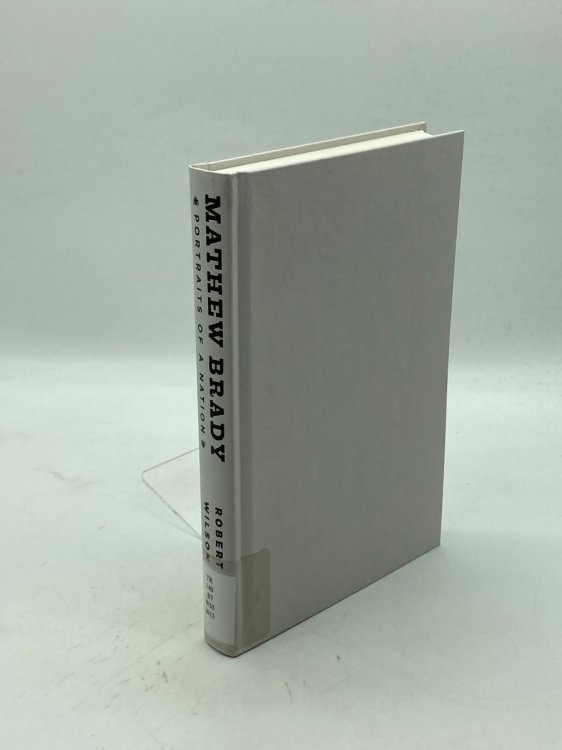 Mathew Brady Portraits of a Nation