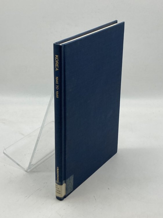 Korea, 1945 to 1948; A Report on Political Developments and Economic Resources with Selected Documents