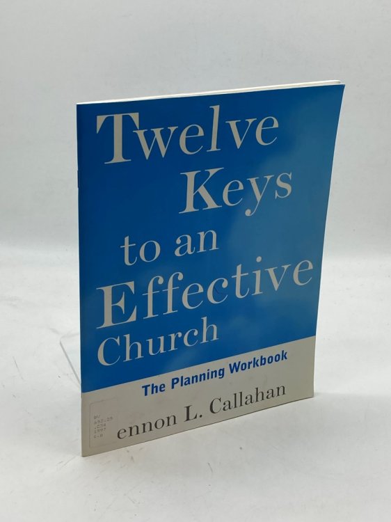 Twelve Keys to an Effective Church The Planning Workbook
