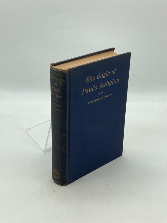 The Origin of Paul's Religion James Sprunt Lectures Delivered At Union Theological Seminary in Virginia