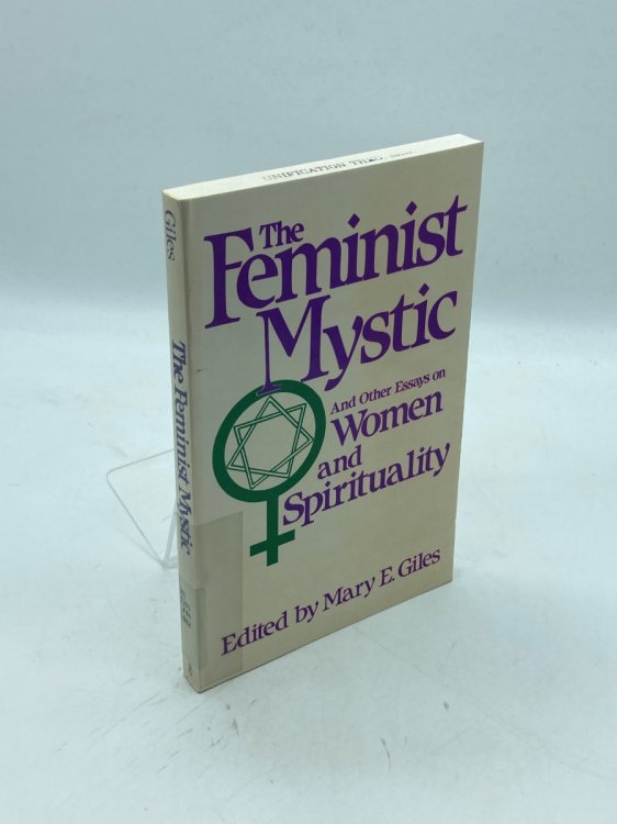 The Feminist Mystic And Other Essays on Women and Spirituality