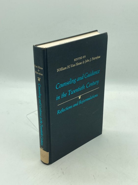 Counseling and Guidance in the Twentieth Century Reflections and Reformulations
