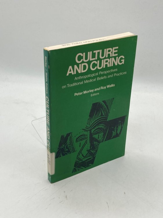 Culture and Curing Anthropological Perspectives on Traditional Medical Beliefs and Practices