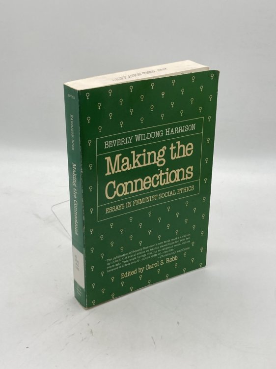 Making the Connections Essays in Feminist Social Ethics