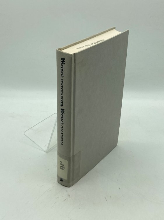 Women's Consciousness, Women's Conscience A Reader in Feminist Ethics