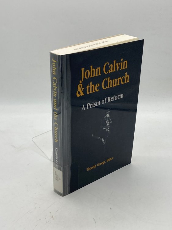 John Calvin and the Church A Prism of Reform