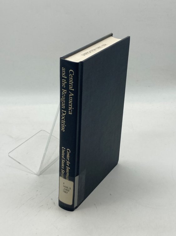 Central America and the Reagan Doctrine / Edited by Walter F. Hahn ; Introduction by Jeane J. Kirkpatrick