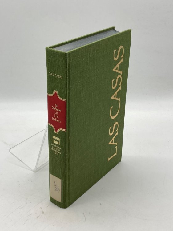 In Defense of the Indians; The Defense of the Most Reverend Lord, Don Fray Bartolome De Las Casas, of the Order of Preachers, Last Bishop of Chiapa.