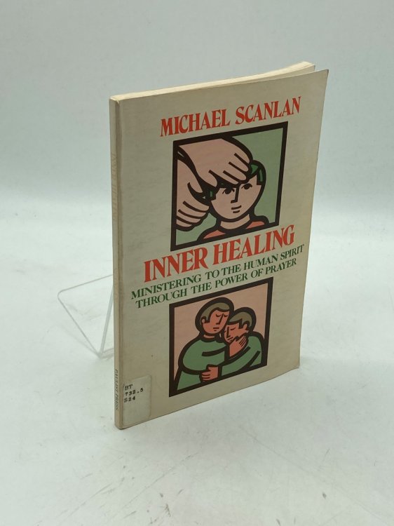 Inner Healing Ministering to the Human Spirit through the Power of Prayer