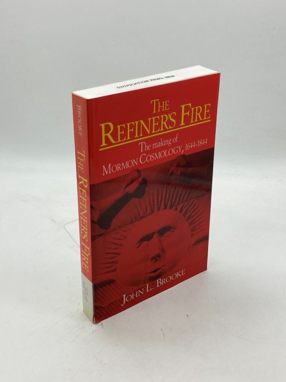 The Refiner's Fire The Making of Mormon Cosmology, 16441844