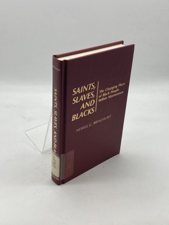 Saints, Slaves, and Blacks The Changing Place of Black People Within Mormonism