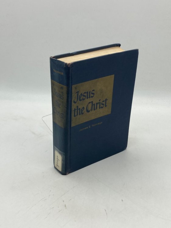 Jesus the Christ A Study of the Messiah and His Mission According to Holy Scriptures Both Ancient and Modern