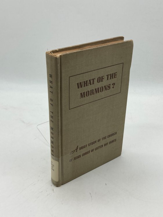 What of the Mormons A Brief Study of the Church of Jesus Christ of Latter-Day Saints
