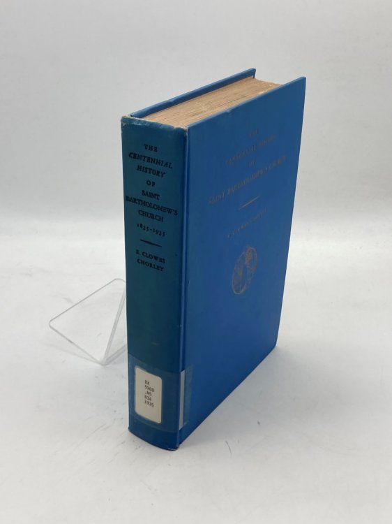 The Centennial History of Saint Bartholomew's Church in the City of New York 1835 - 1935