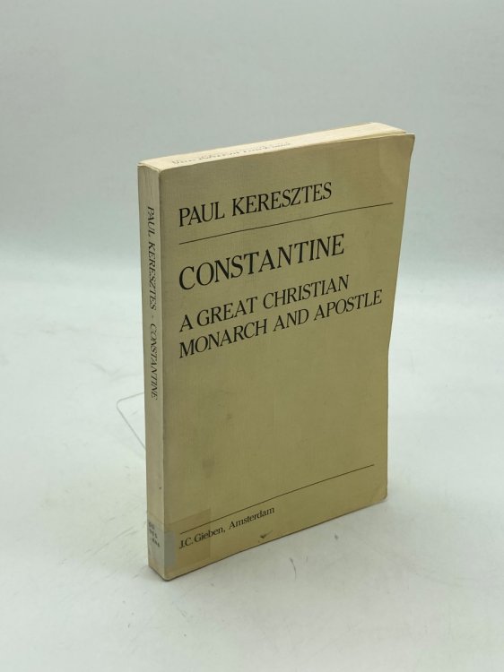 Image for Constantine A Great Christian Monarch and Apostle Constantine A Great Christian Monarch and Apostle