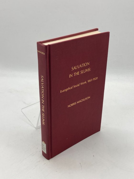 Salvation in the Slums Evangelical Social Work, 1865-1920
