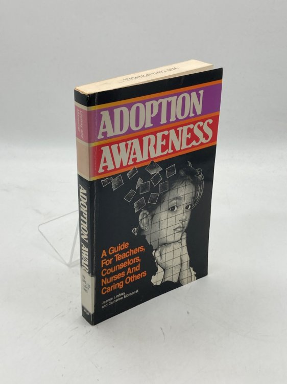 Adoption Awareness A Guide for Teachers, Counselors, Nurses and Caring Others