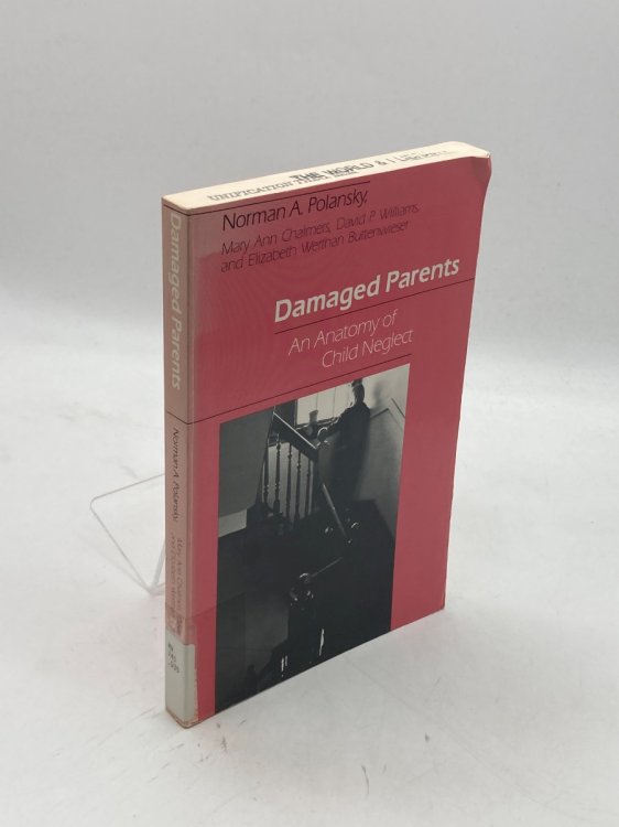 Damaged Parents An Anatomy of Child Neglect