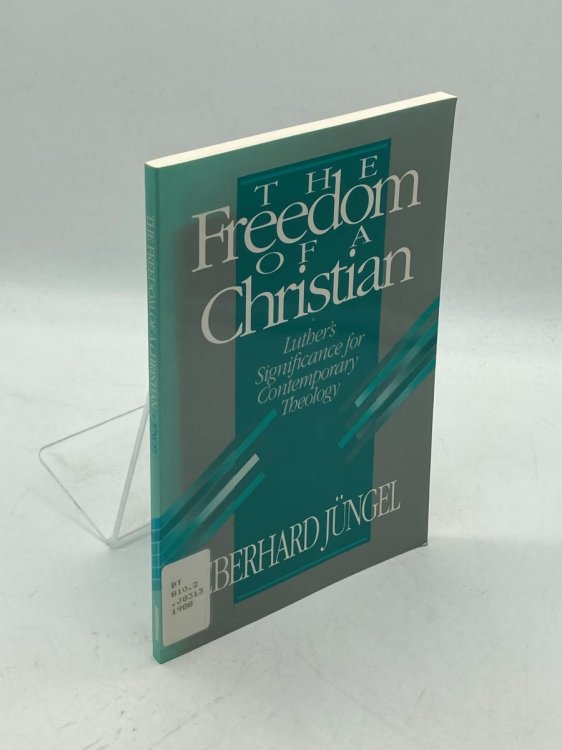 The Freedom of a Christian Luther's Significance for Contemporary Theology