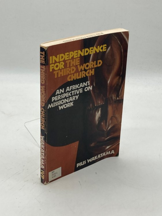Independence for the Third World Church An African's Perspective on Missionary Work