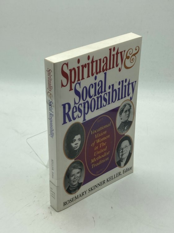 Spirituality and Social Responsibility Vocational Vision of Women in the United Methodist Tradition