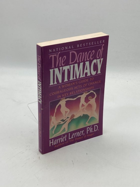 The Dance of Intimacy A Woman's Guide to Courageous Acts of Change in Key Relationships