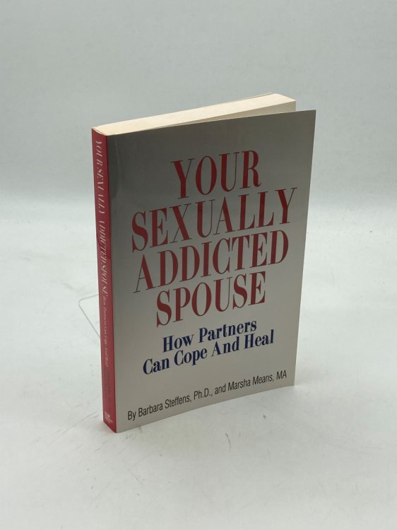 Your Sexually Addicted Spouse How Partners Can Cope and Heal