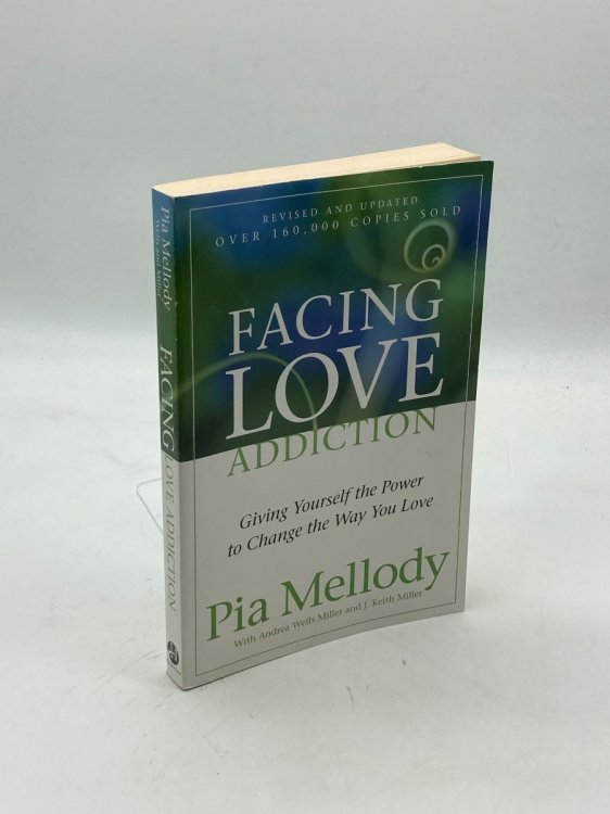 Image for Facing Love Addiction Giving Yourself the Power to Change the Way You Love Facing Love Addiction Giving Yourself the Power to Change the Way You Love