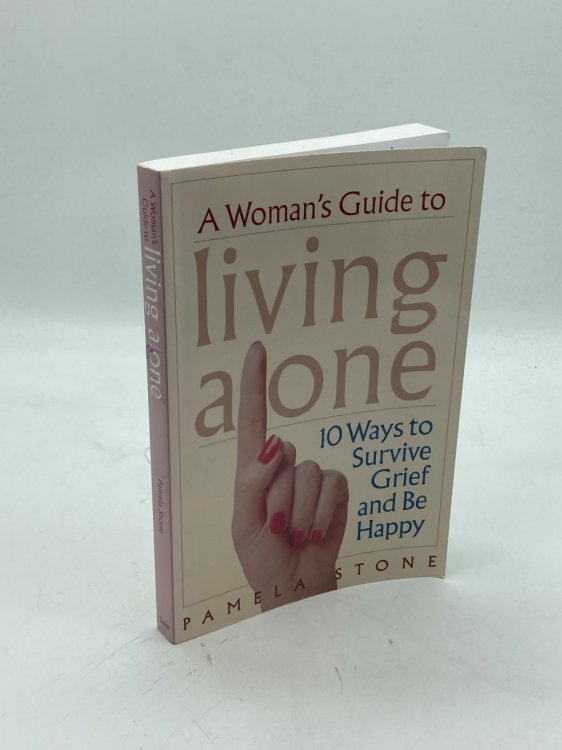 A Woman's Guide to Living Alone 10 Ways to Survive Grief and be Happy