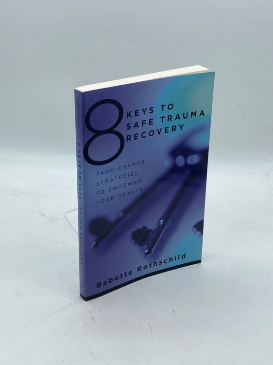 Image for 8 Keys to Safe Trauma Recovery Take-Charge Strategies to Empower Your Healing 8 Keys to Safe Trauma Recovery Take-Charge Strategies to Empower Your Healing