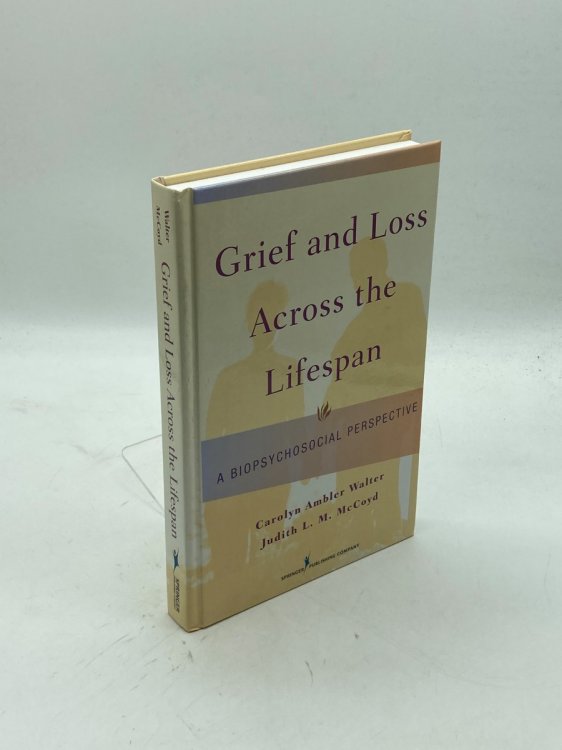 Image for Grief and Loss Across the Lifespan A Biopsychosocial Perspective Grief and Loss Across the Lifespan A Biopsychosocial Perspective