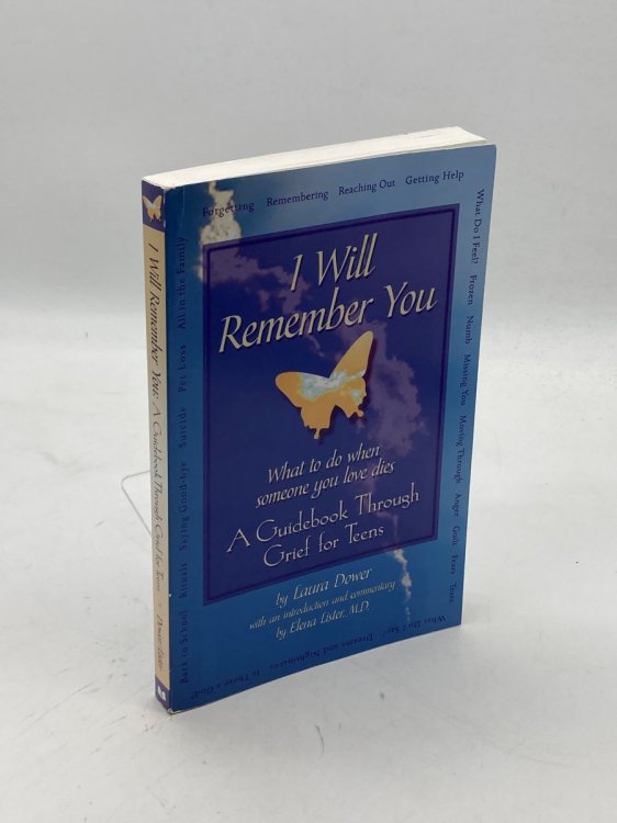 I Will Remember You What to Do when Someone You Love Dies - a Guidebook through Grief for Teens