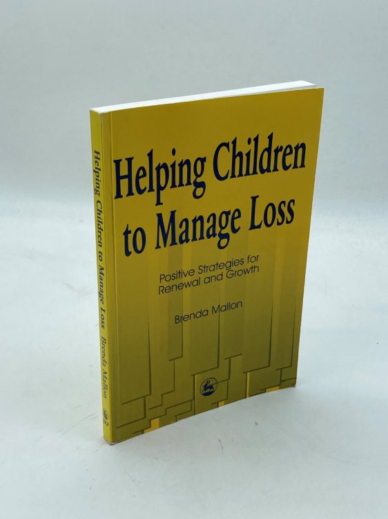 Helping Children to Manage Loss Positive Strategies for Renewal and Growth