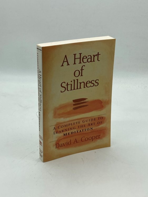 A Heart of Stillness A Complete Guide to Learning the Art of Meditation