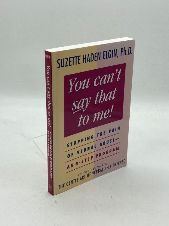 You Can't Say That to Me Stopping the Pain of Verbal Abuse--An 8- Step Program