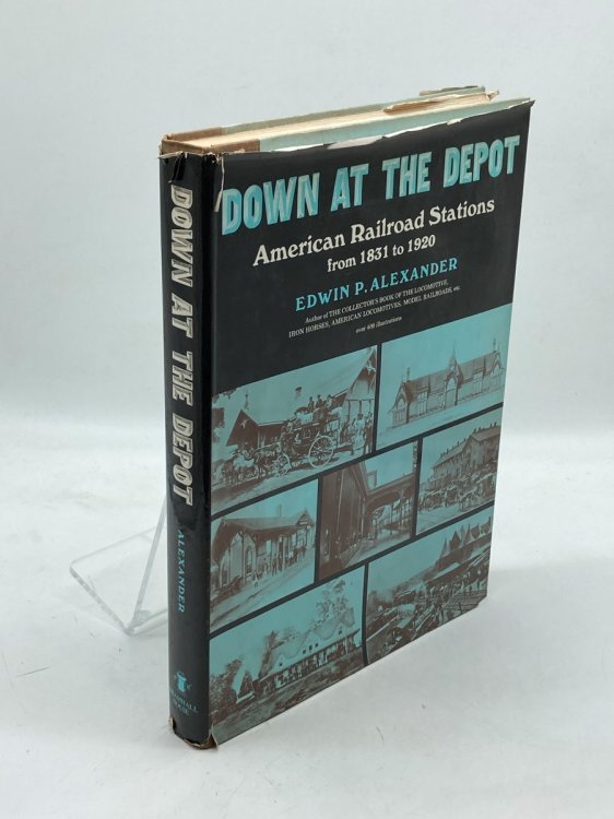 Down At the Depot American Railroad Stations from 1831 to 1920
